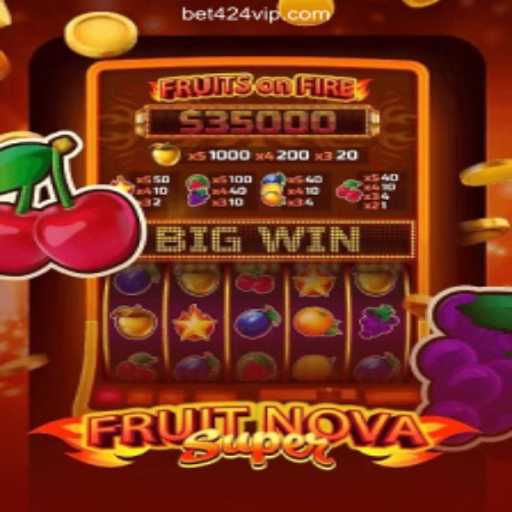 Discover the Excitement of FruitNovaSuper at BET424.Vip